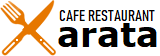 arata -CAFE RESTAURANT-